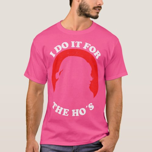 I Do It For The Hos Funny Christmas T_Shirt