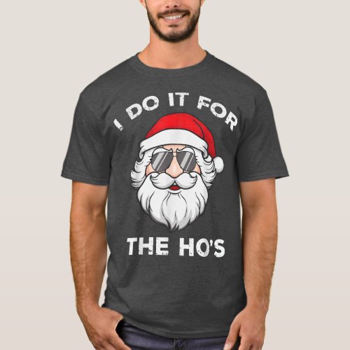 I Do It For The Hos Funny cool Santa Claus Christm T_Shirt