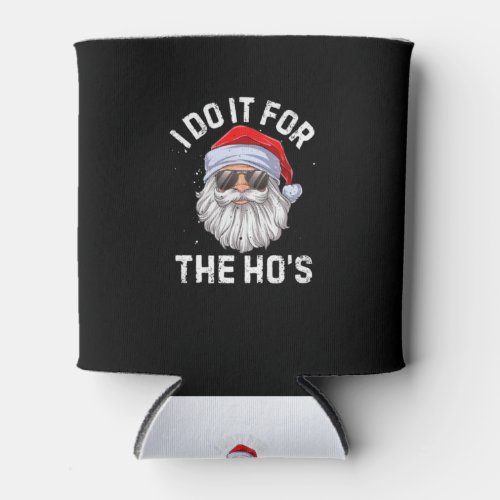 I Do It For The Hos Funny Inappropriate Christmas Can Cooler