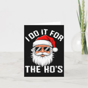 I Do It For The Hos Funny Inappropriate Christmas  Card