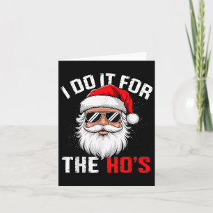 I Do It For The Hos Funny Inappropriate Christmas  Card