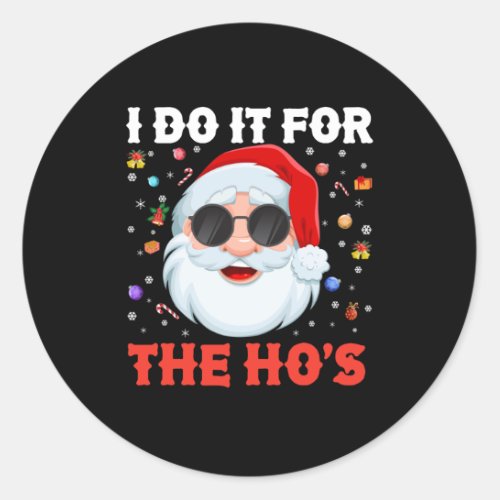I Do It For The Hos Funny Inappropriate Christmas Classic Round Sticker