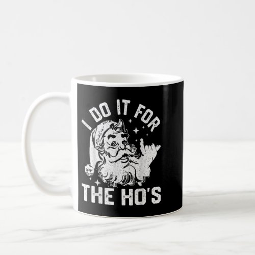 I Do It For The Hos Funny Inappropriate Christmas Coffee Mug