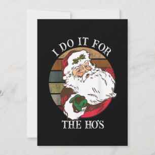 I Do It For The Ho's Funny Inappropriate Christmas Holiday Card
