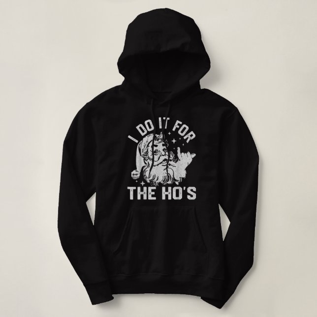I Do It For The Ho's Funny Inappropriate Christmas Hoodie (Design Front)