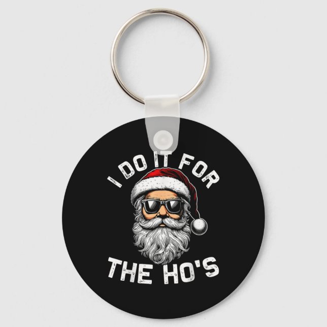 I Do It For The Hos Funny Inappropriate Christmas  Keychain (Front)