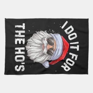 I Do It For The Ho's Funny Inappropriate Christmas Kitchen Towel