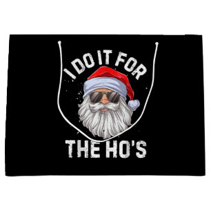I Do It For The Ho's Funny Inappropriate Christmas Large Gift Bag