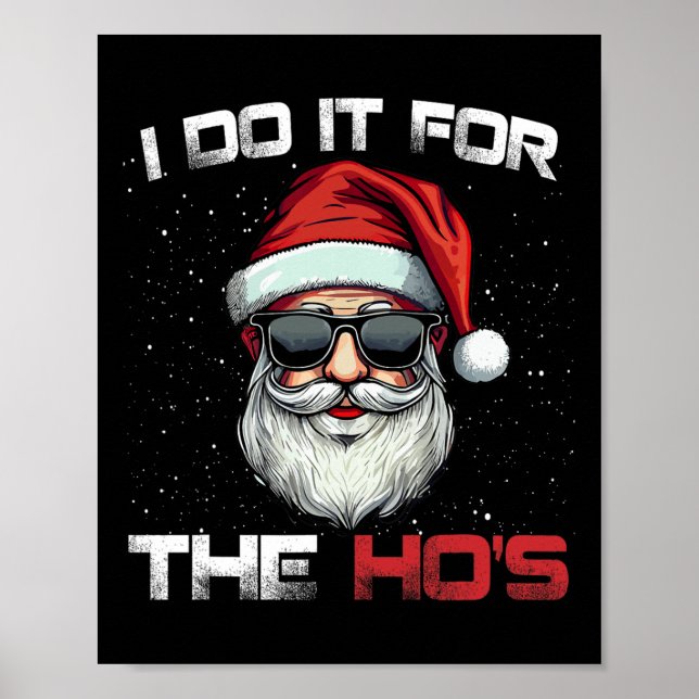 I Do It For The Hos Funny Inappropriate Christmas  Poster (Front)