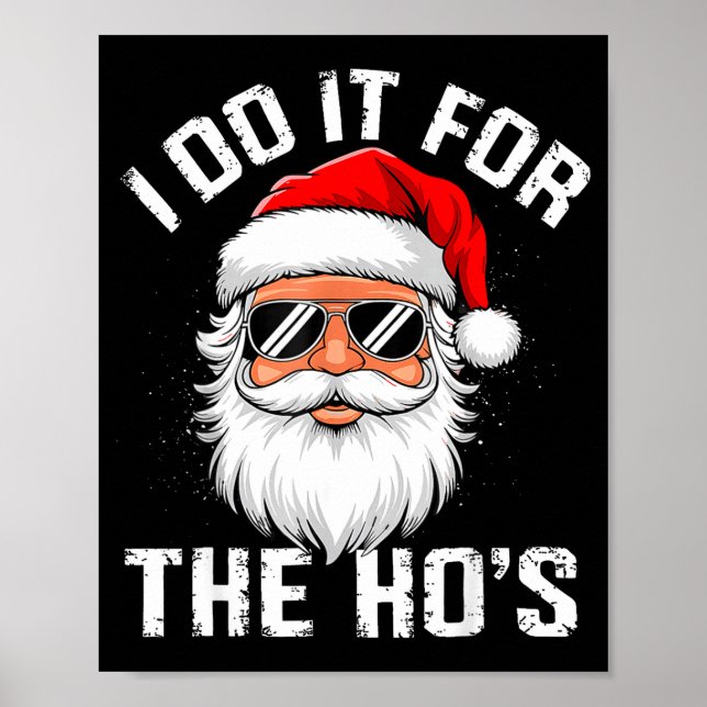 I Do It For The Hos Funny Inappropriate Christmas  Poster (Front)