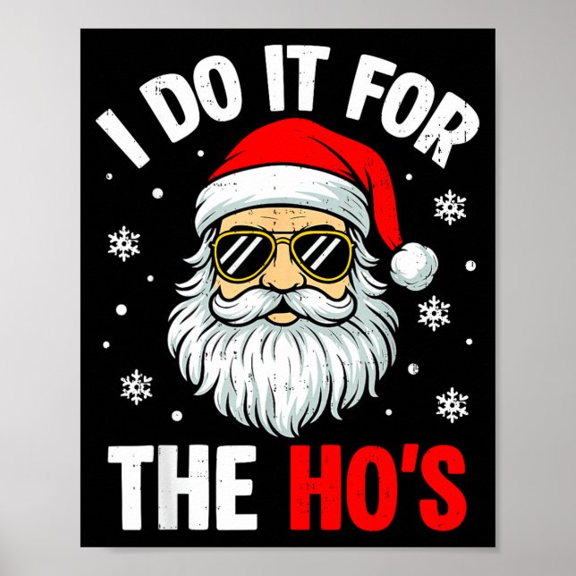 I Do It For The Ho's Funny Inappropriate Christmas Poster (Front)