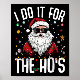 I Do It For The Hos Funny Inappropriate Christmas Poster