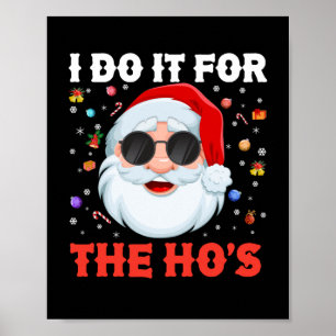 I Do It For The Ho's Funny Inappropriate Christmas Poster