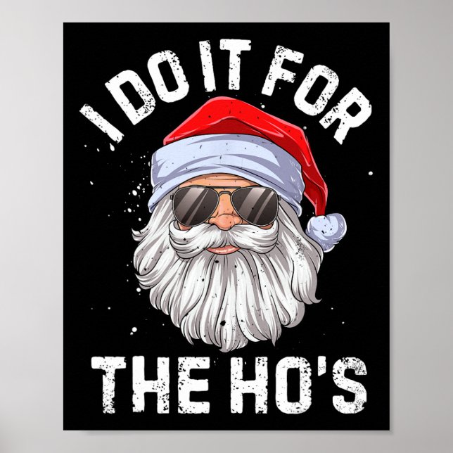 I Do It For The Ho's Funny Inappropriate Christmas Poster (Front)