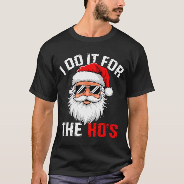 I Do It For The Hos Funny Inappropriate Christmas  T-Shirt (Front)
