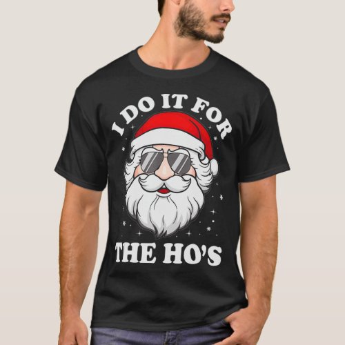 I Do It For The Hos Funny Inappropriate Christmas T_Shirt