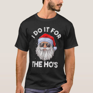 I Do It For The Hos Funny Inappropriate Christmas T-Shirt