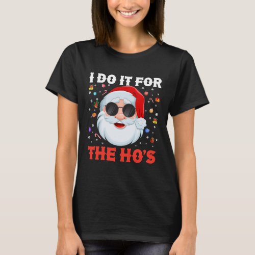 I Do It For The Hos Funny Inappropriate Christmas T_Shirt