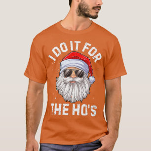 I Do It For The Hos Funny Inappropriate Christmas T-Shirt