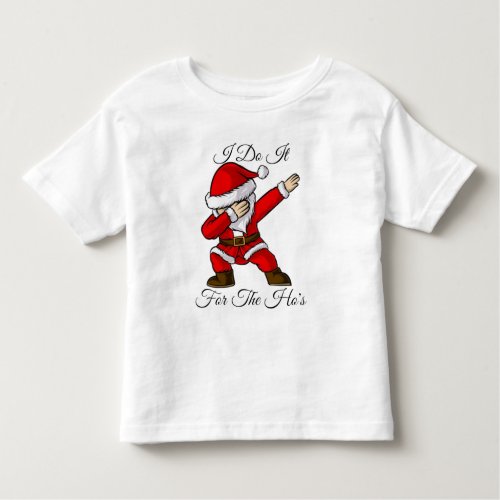 I do it for the hos funny inappropriate Christmas  Toddler T_shirt