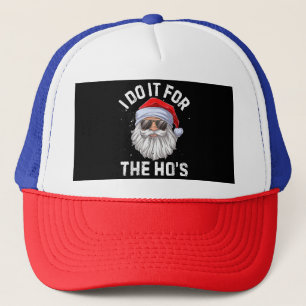I Do It For The Ho's Funny Inappropriate Christmas Trucker Hat