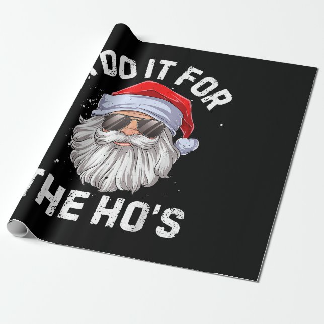 I Do It For The Ho's Funny Inappropriate Christmas Wrapping Paper (Unrolled)