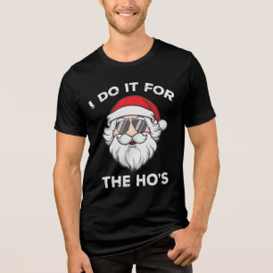 I Do It For The Ho's Funny Santa Christmas Tri-Blend Shirt