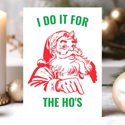 I Do it For The Hos Funny Santa Claus Christmas Holiday Card