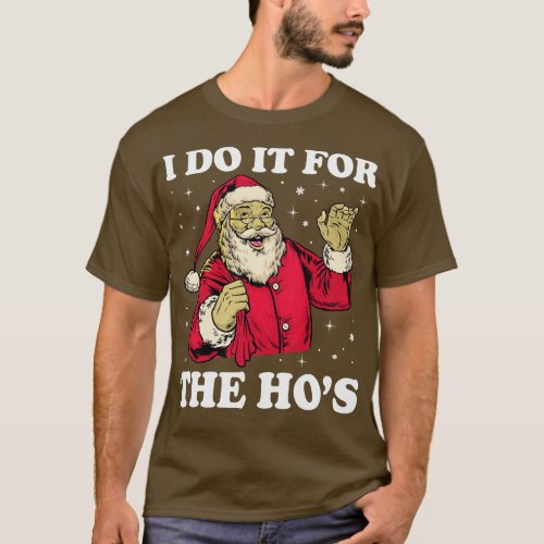 I Do It For The Hos Funny Santa Claus Christmas T_Shirt
