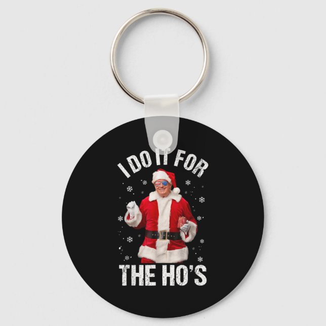 I Do It For The Ho's Funny Santa Trump Christmas P Keychain (Front)