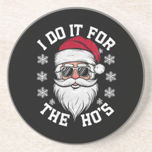 I Do It For The Hos Funny Santa Ugly Christmas  Coaster