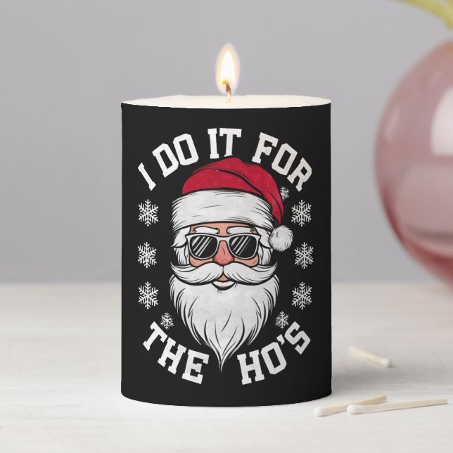 I Do It For The Hos Funny Santa Ugly Christmas  Pillar Candle (In Situ)