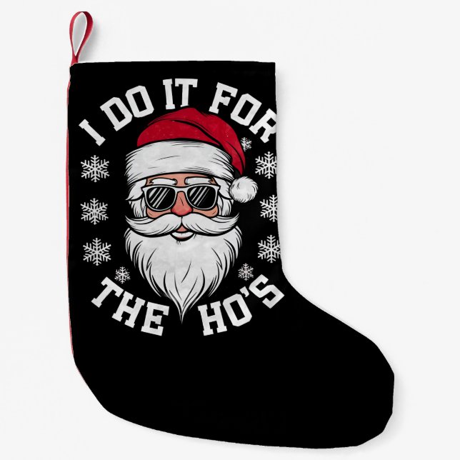 I Do It For The Hos Funny Santa Ugly Christmas  Small Christmas Stocking (Front)