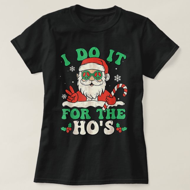 I Do It For The Ho's Groovy Christmas Pajamas Sant T-Shirt (Design Front)