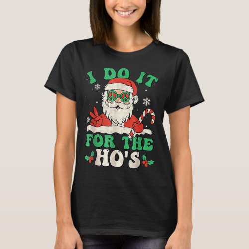 I Do It For The Hos Groovy Christmas Pajamas Sant T_Shirt