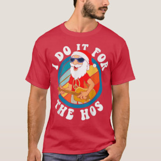 I Do It for The Hos Hippie Guitar Santa Christmas T-Shirt