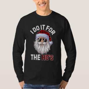 I Do It For The Ho's  Inappropriate Christmas Men  T-Shirt