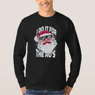 I Do It For The Ho's Inappropriate Christmas Men T-Shirt
