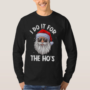 I Do It For The Ho's  Inappropriate Christmas Men  T-Shirt