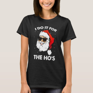 I Do It For The Ho's Inappropriate Christmas Men T-Shirt