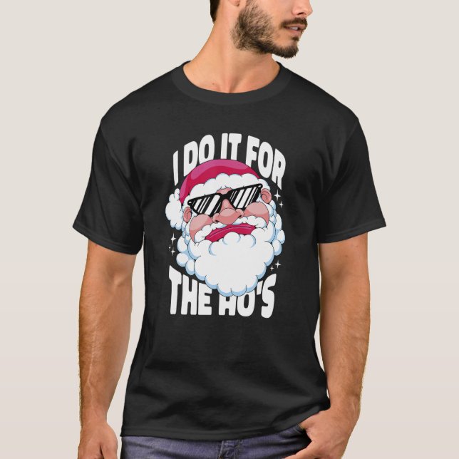 I Do It For The Ho's  Inappropriate Christmas Men  T-Shirt (Front)