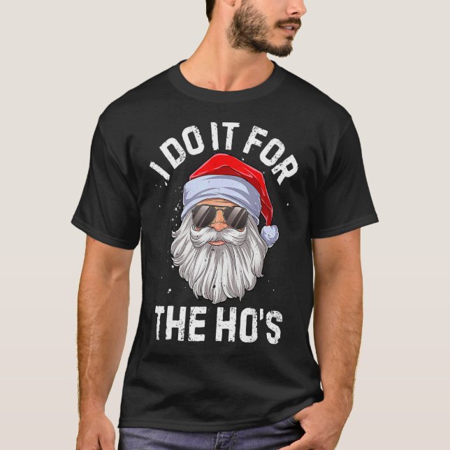 I Do It For The Ho's  Inappropriate Christmas Men  T-Shirt (Front)