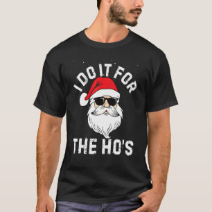 I Do It For The Ho's  Inappropriate Christmas Men  T-Shirt