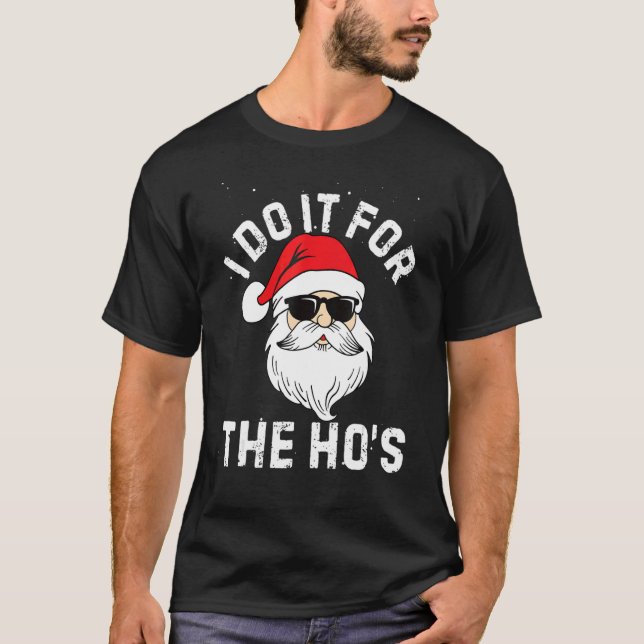 I Do It For The Ho's  Inappropriate Christmas Men  T-Shirt (Front)