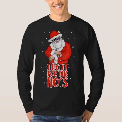 I Do It For The Hos Inappropriate Funny Christmas T_Shirt