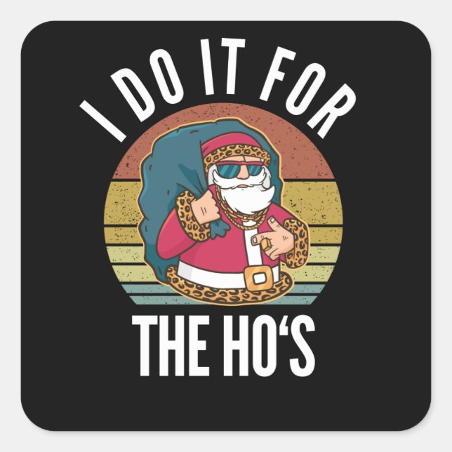 I Do It For The Ho's Inappropriate Santa Square Sticker (Front)