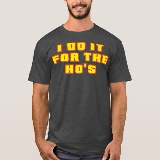 I Do It For The Hos Neon Yellow Text T-Shirt