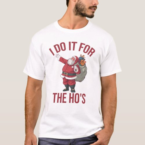 I Do It For The Hos Rude Christmas Shirt Santa T_Shirt