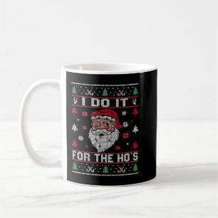 I Do It For The Ho's, Rude Offensive Christmas San Coffee Mug