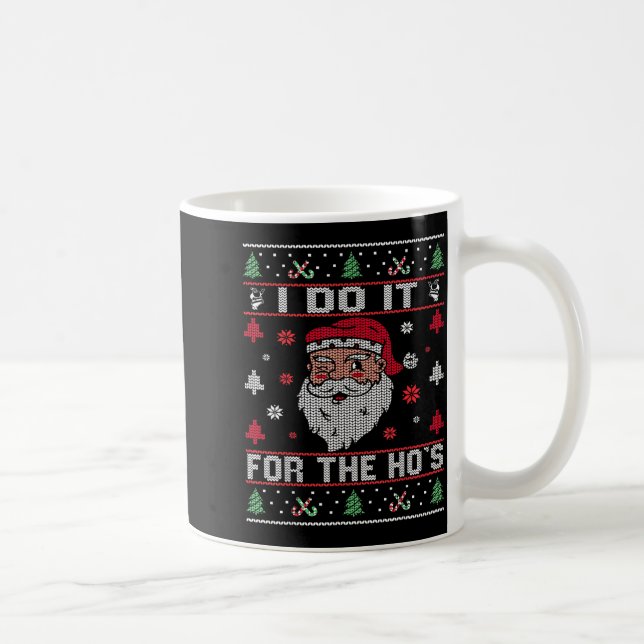 I Do It For The Ho's, Rude Offensive Christmas San Coffee Mug (Right)